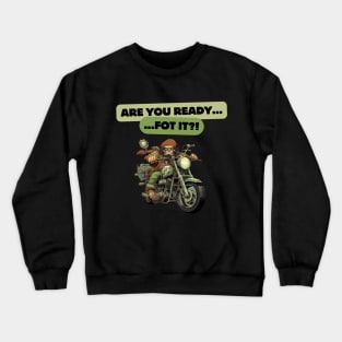 Are You Ready For It?! Motorcycle fans Crewneck Sweatshirt